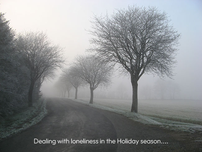 Dealing with loneliness in the Holiday season….